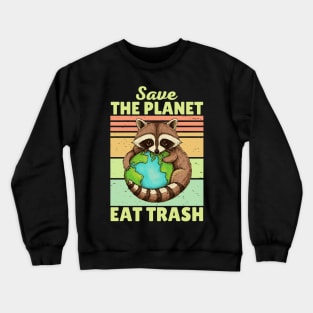 Save The Planet Eat Trash Racoon Crewneck Sweatshirt